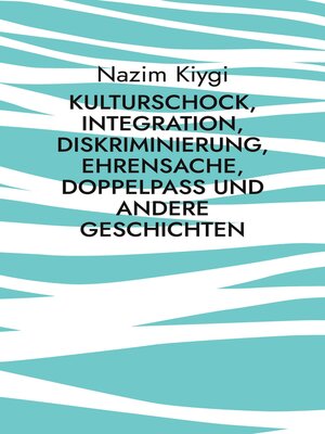 cover image of Kulturschock, Integration, Diskriminierung, Ehrensache, Doppelpass und andere Geschichten